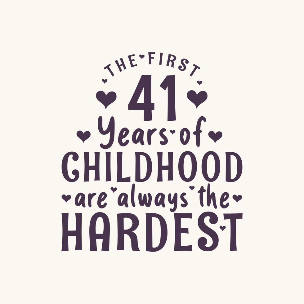 Comemoração de aniversário de 41 anos, os primeiros 41 anos de infância são sempre os mais difíceis vetor