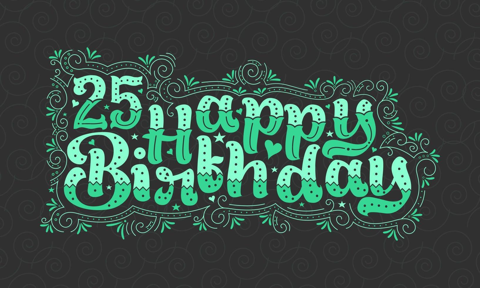Letras de feliz aniversário de 25 anos, design de tipografia bonita de aniversário de 25 anos com pontos verdes, linhas e folhas. vetor