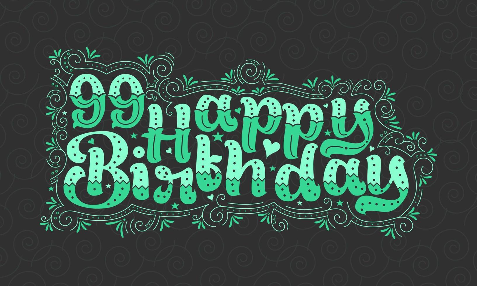 Letras de feliz aniversário de 99 anos, design de tipografia bonita de aniversário de 99 anos com pontos verdes, linhas e folhas. vetor