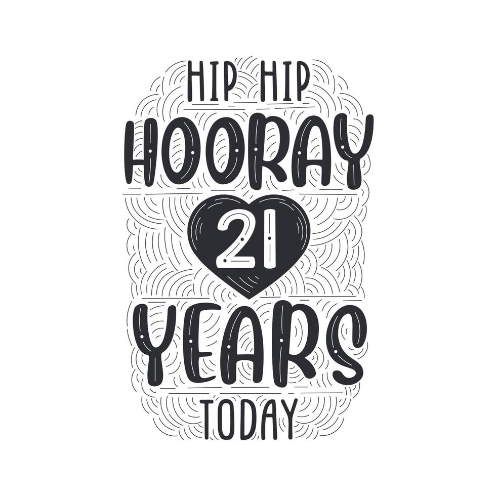 hip hip hooray 21 anos hoje, letras de evento de aniversário de aniversário para convite, cartão de felicitações e modelo. vetor