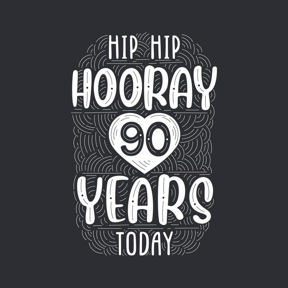 letras de evento de aniversário de aniversário para convite, cartão de felicitações e modelo, hip hip hooray 90 anos hoje. vetor