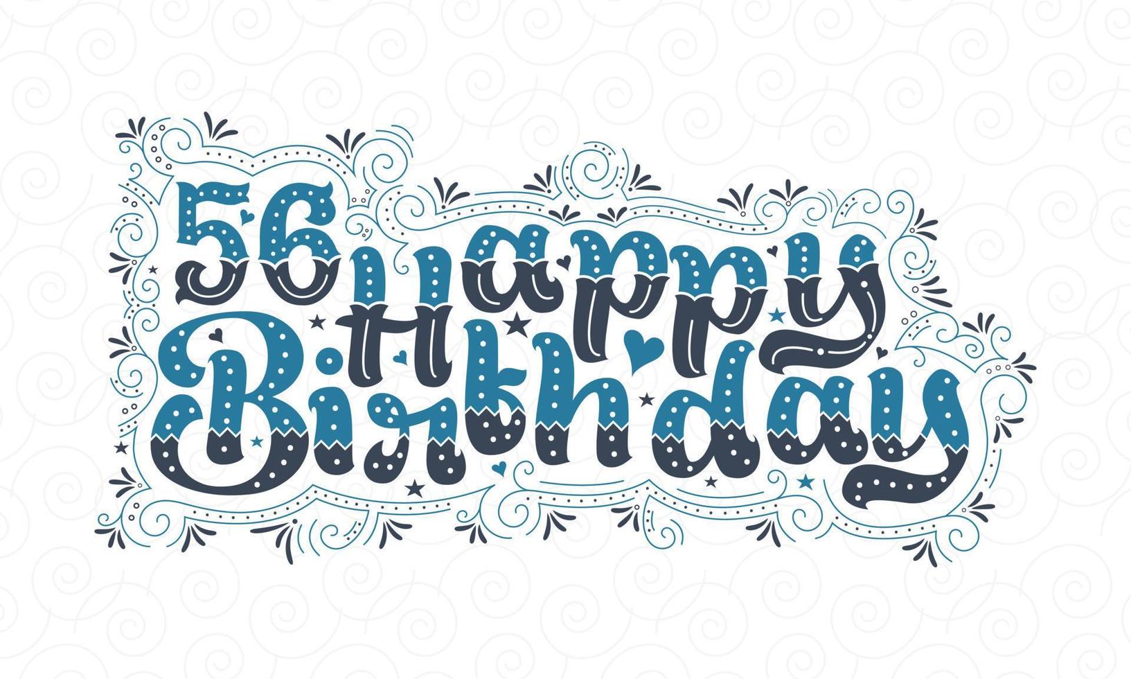 56 letras de feliz aniversário, 56 anos de aniversário lindo design de tipografia com pontos, linhas e folhas azuis e pretos. vetor