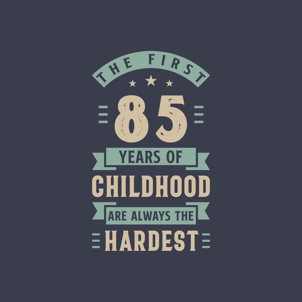 os primeiros 85 anos de infância são sempre os mais difíceis, festa de aniversário de 85 anos vetor