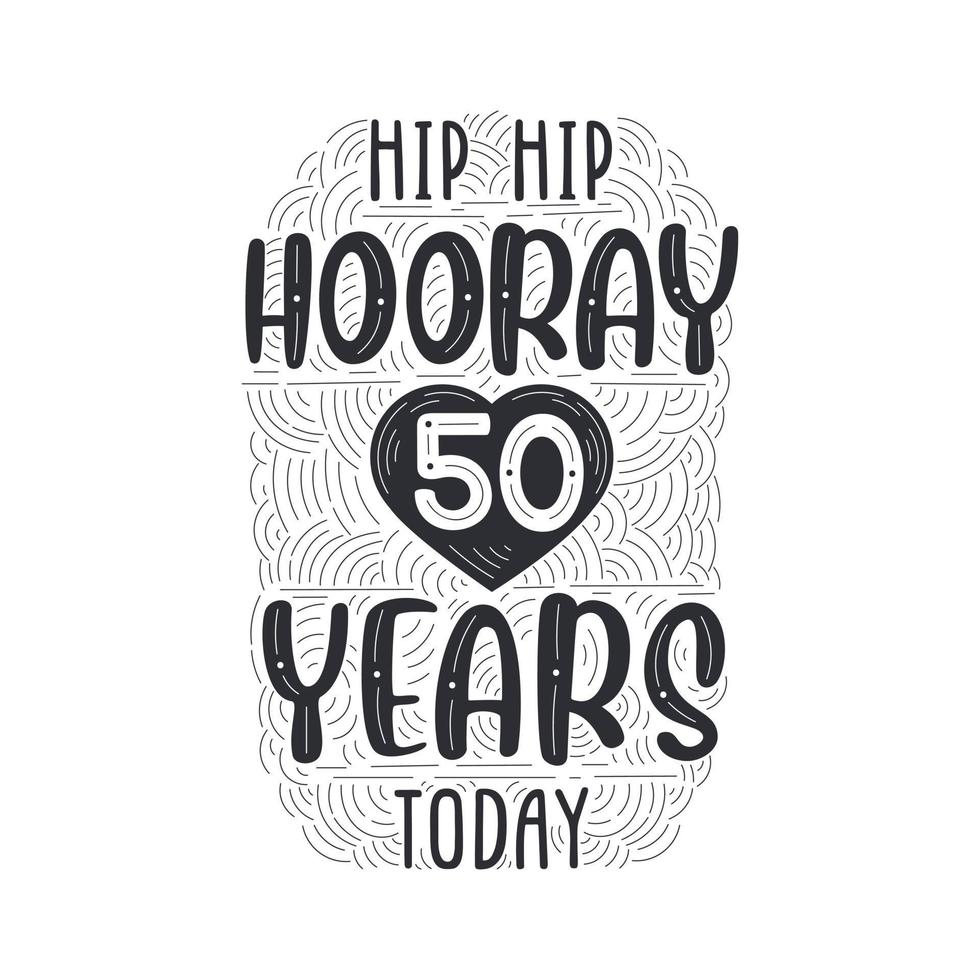 hip hip hooray 50 anos hoje, letras de evento de aniversário de aniversário para convite, cartão de felicitações e modelo. vetor