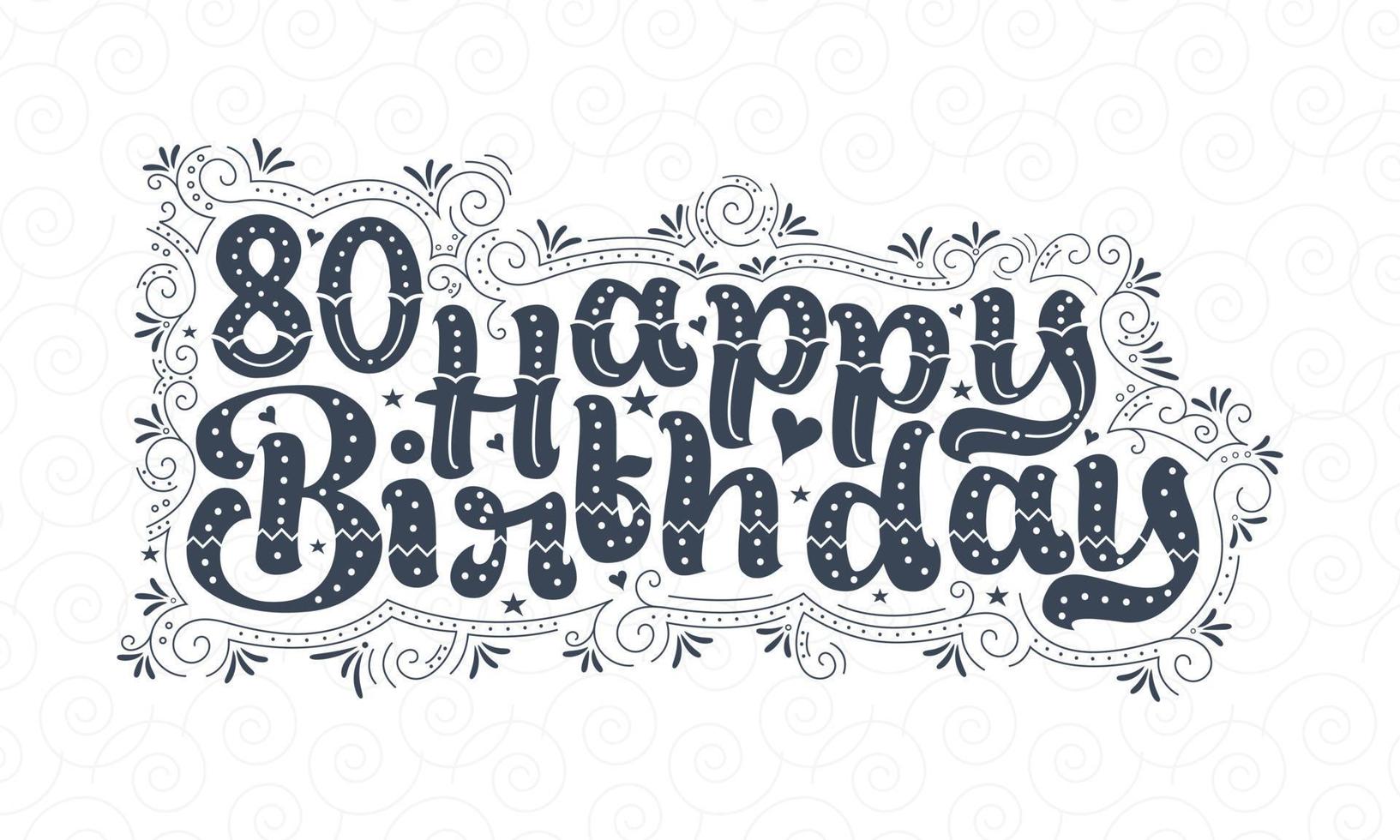 Letras de feliz aniversário de 80 anos, design de tipografia bonita de aniversário de 80 anos com pontos, linhas e folhas. vetor