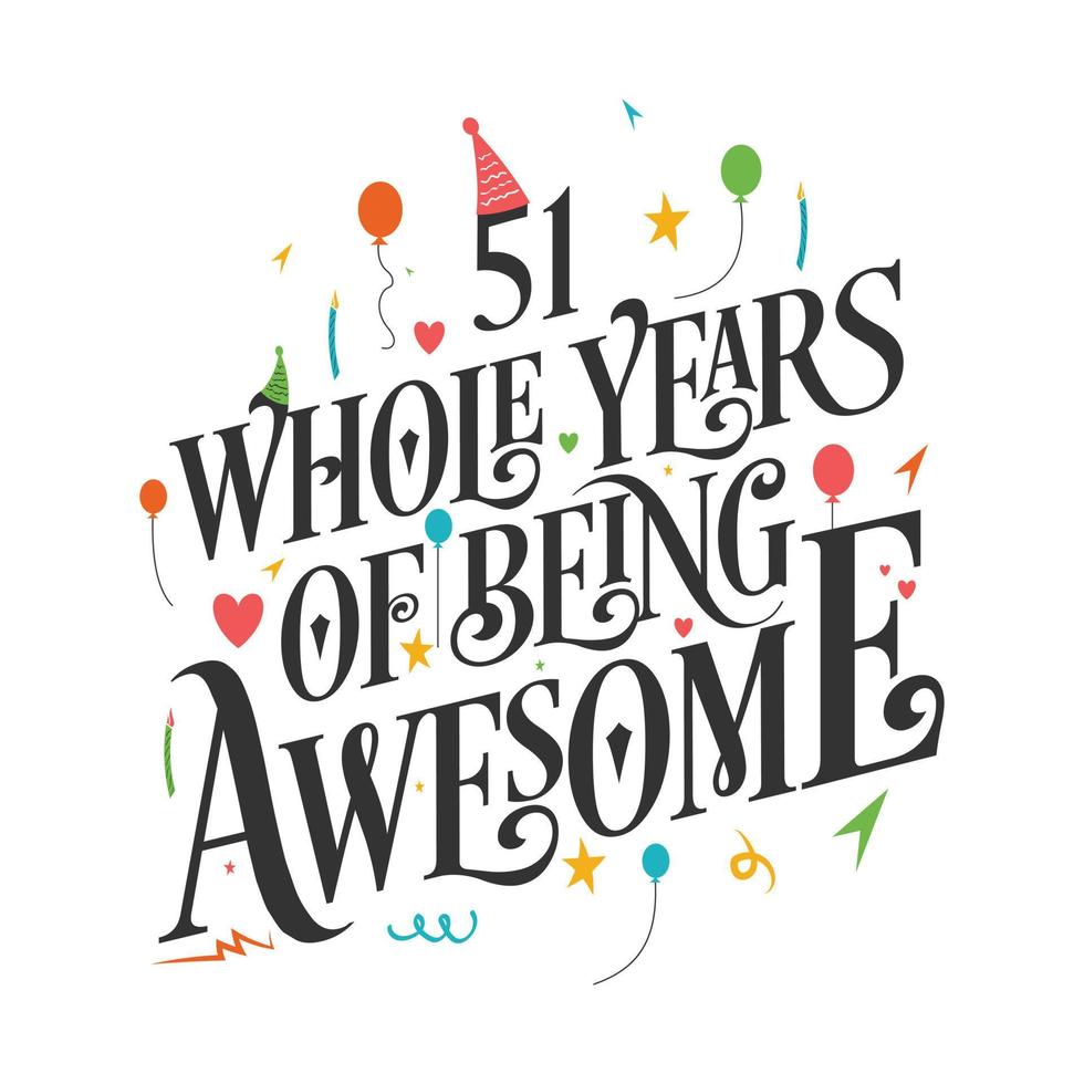 51 anos de aniversário e 51 anos de design de tipografia de aniversário de casamento, 51 anos inteiros de ser incrível. vetor