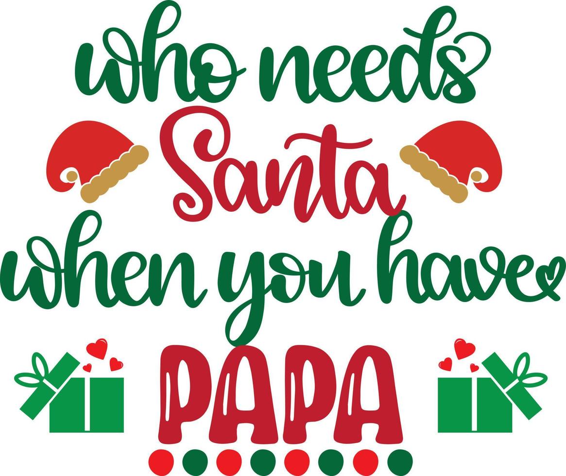 quem precisa de papai noel quando você tem papai feliz natal arquivo vetorial vetor