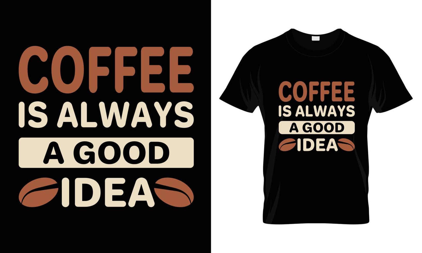 café é sempre uma boa ideia letras tipografia design de camiseta vetor