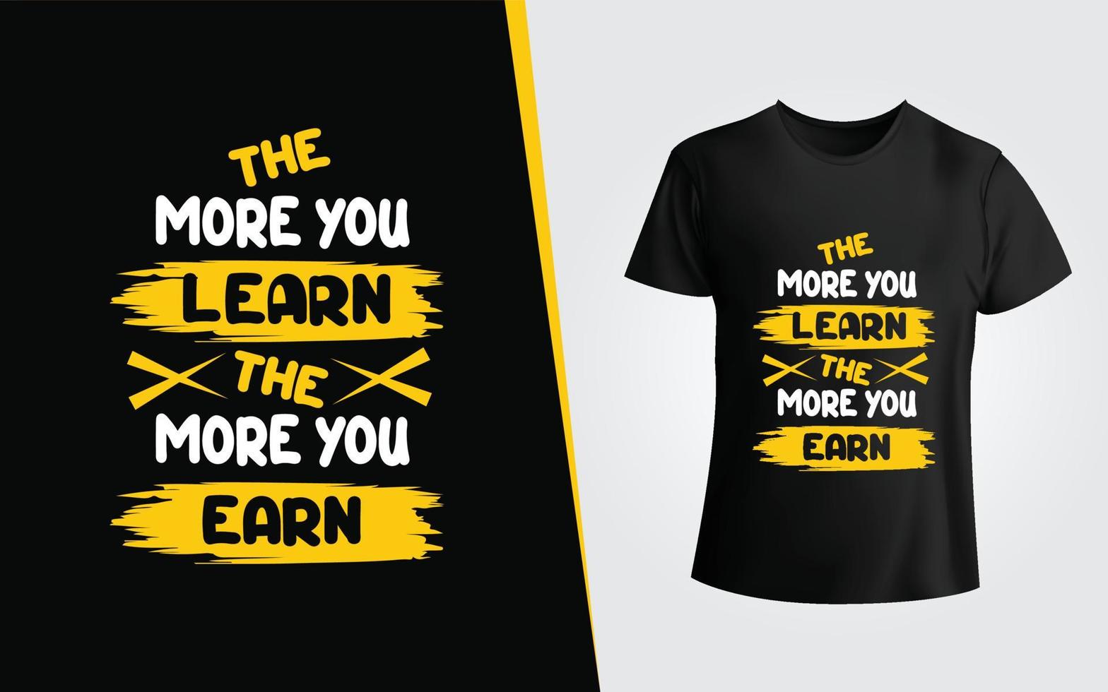 quanto mais você aprende, mais você ganha design de camiseta de tipografia e citação motivacional vetor