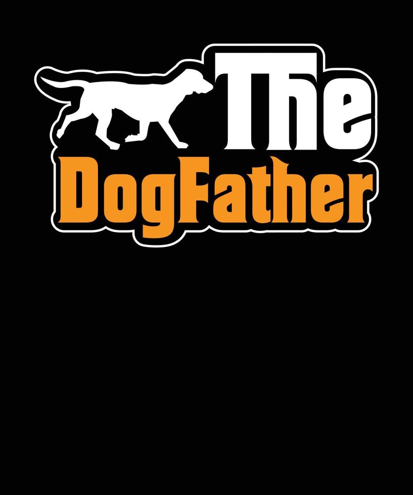 o design de presente do amante do cão dogfather, design de camiseta de cachorro de tipografia vetor