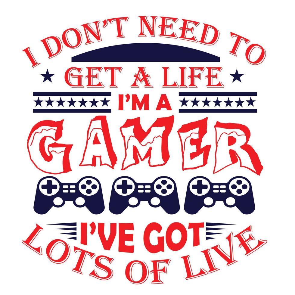 eu não preciso ter uma vida ima gamer eu tenho muita vida vetor