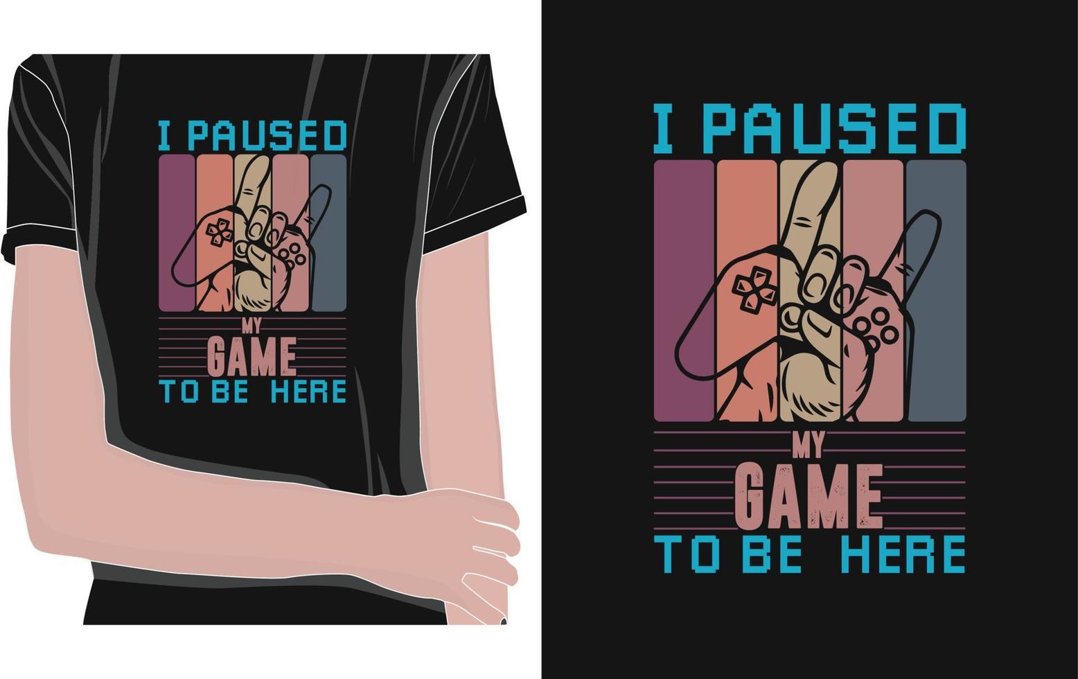 eu pausei meu jogo para estar aqui design de camiseta vetor