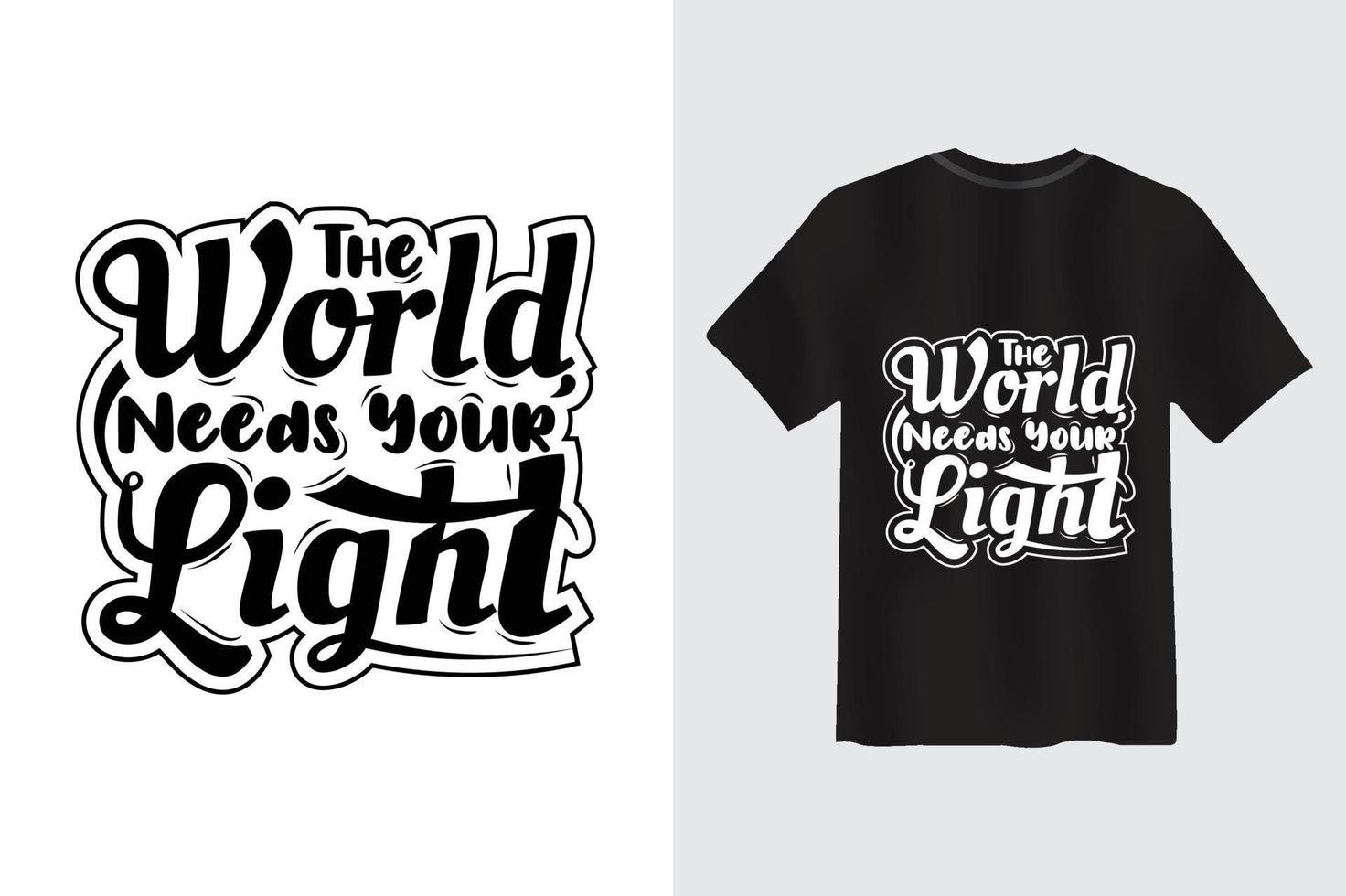 o mundo precisa do seu design de t-shirt de tipografia de citação motivacional leve vetor