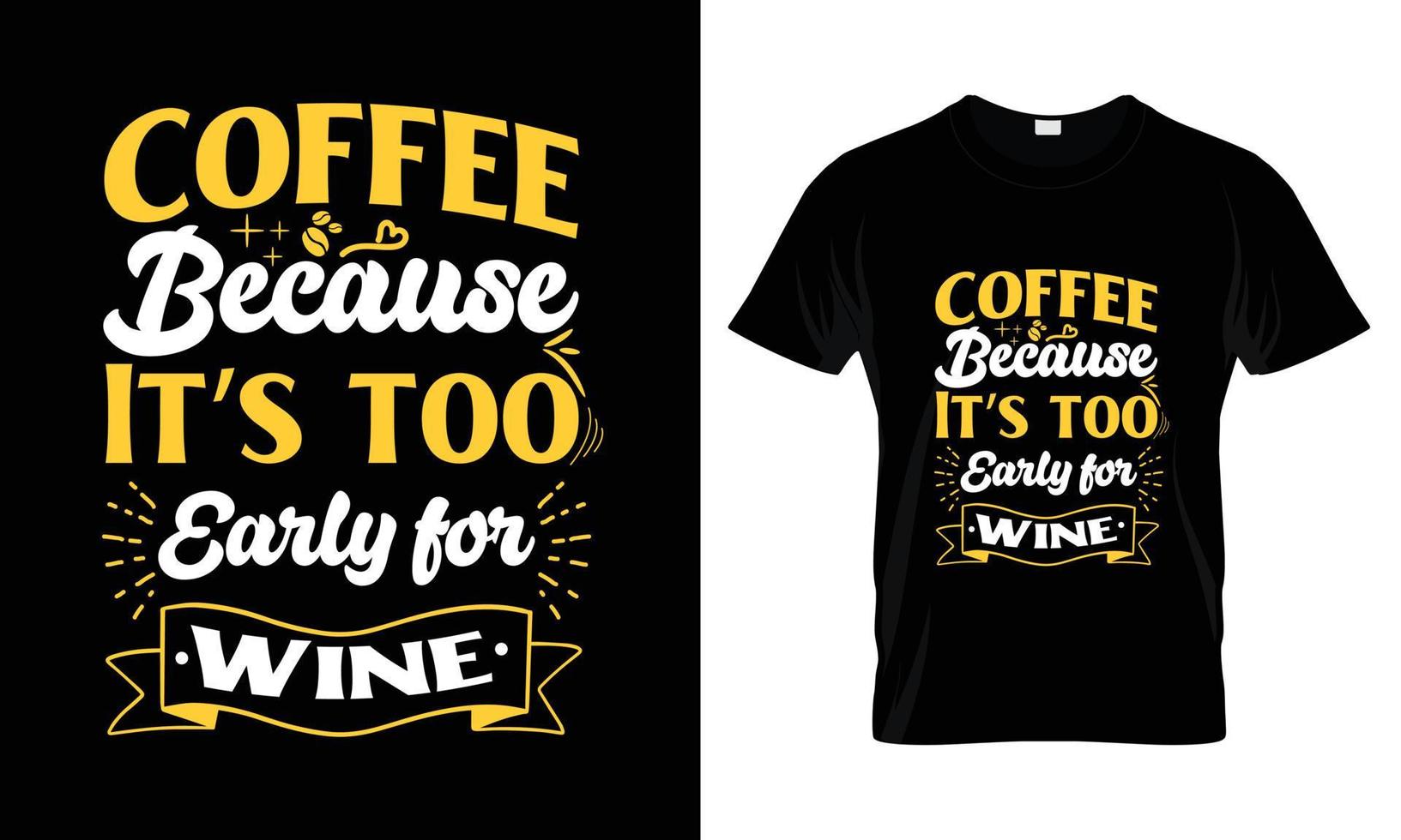 café porque é muito cedo para design de camiseta de tipografia de letras de vinho vetor