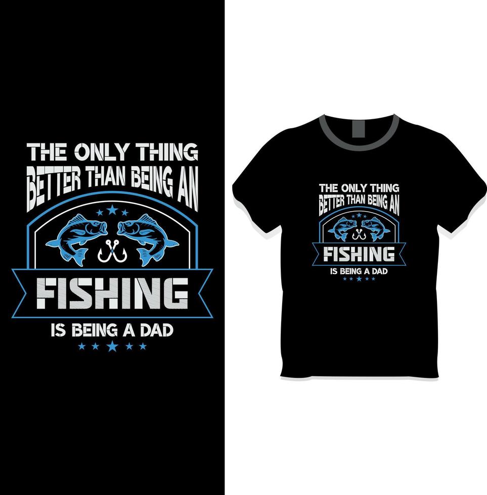 a única coisa melhor do que ser um pescador é ser um pai com design de camiseta vetor