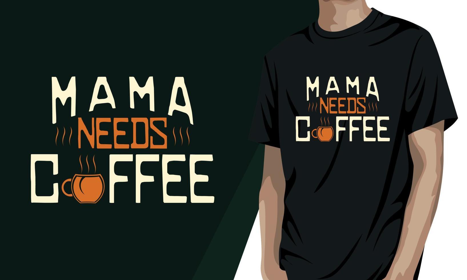 mamãe precisa de café, design de camiseta do dia internacional do café vetor