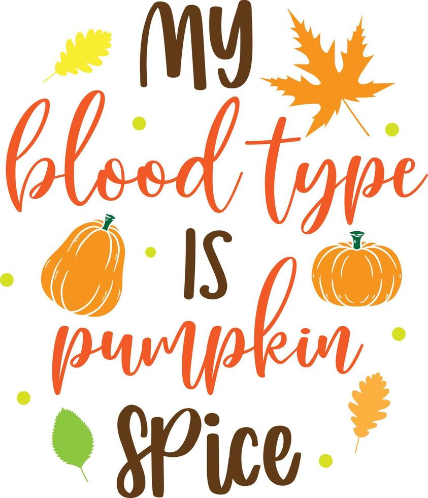 meu tipo sanguíneo é tempero de abóbora, feliz outono, dia de ação de graças, colheita feliz, arquivo de ilustração vetorial vetor