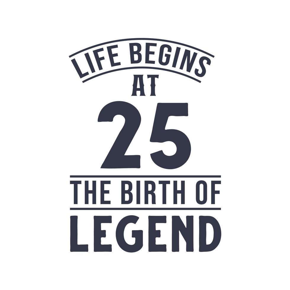 Projeto de aniversário de 25 anos, a vida começa aos 25, o aniversário da lenda vetor