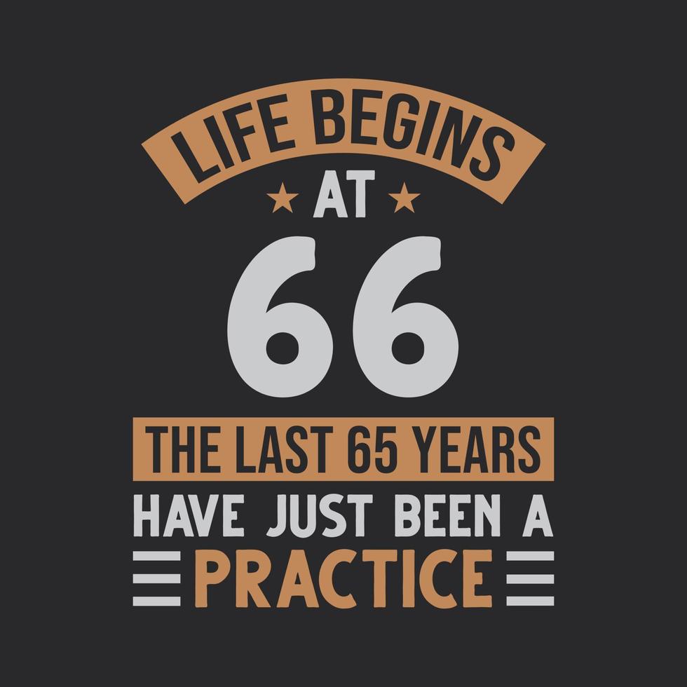 a vida começa aos 66 anos os últimos 65 anos foram apenas uma prática vetor