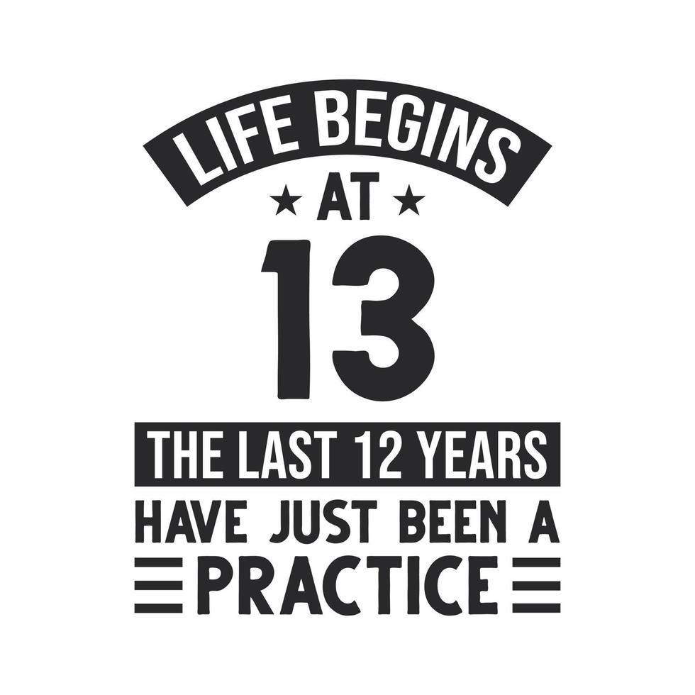 projeto de aniversário de 13 anos. a vida começa aos 13 anos, os últimos 12 anos foram apenas uma prática vetor