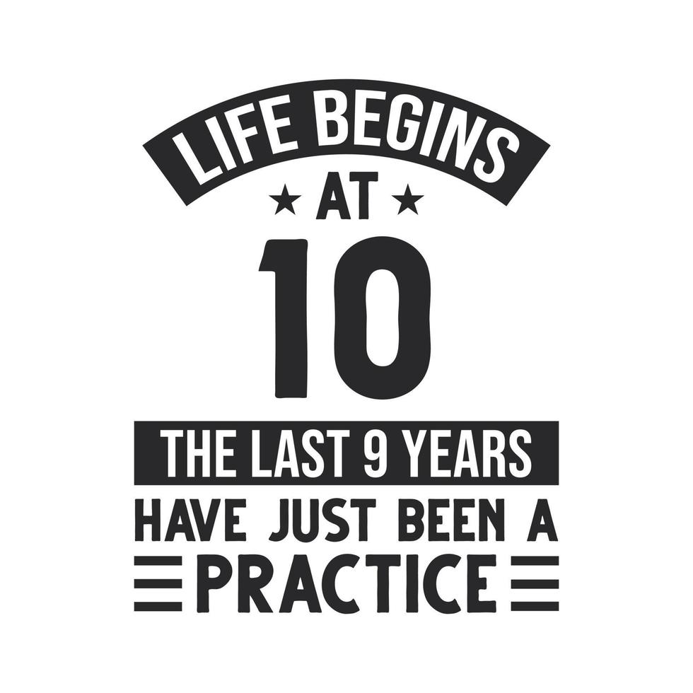 projeto de aniversário de 10 anos. a vida começa aos 10 anos, os últimos 9 anos foram apenas uma prática vetor