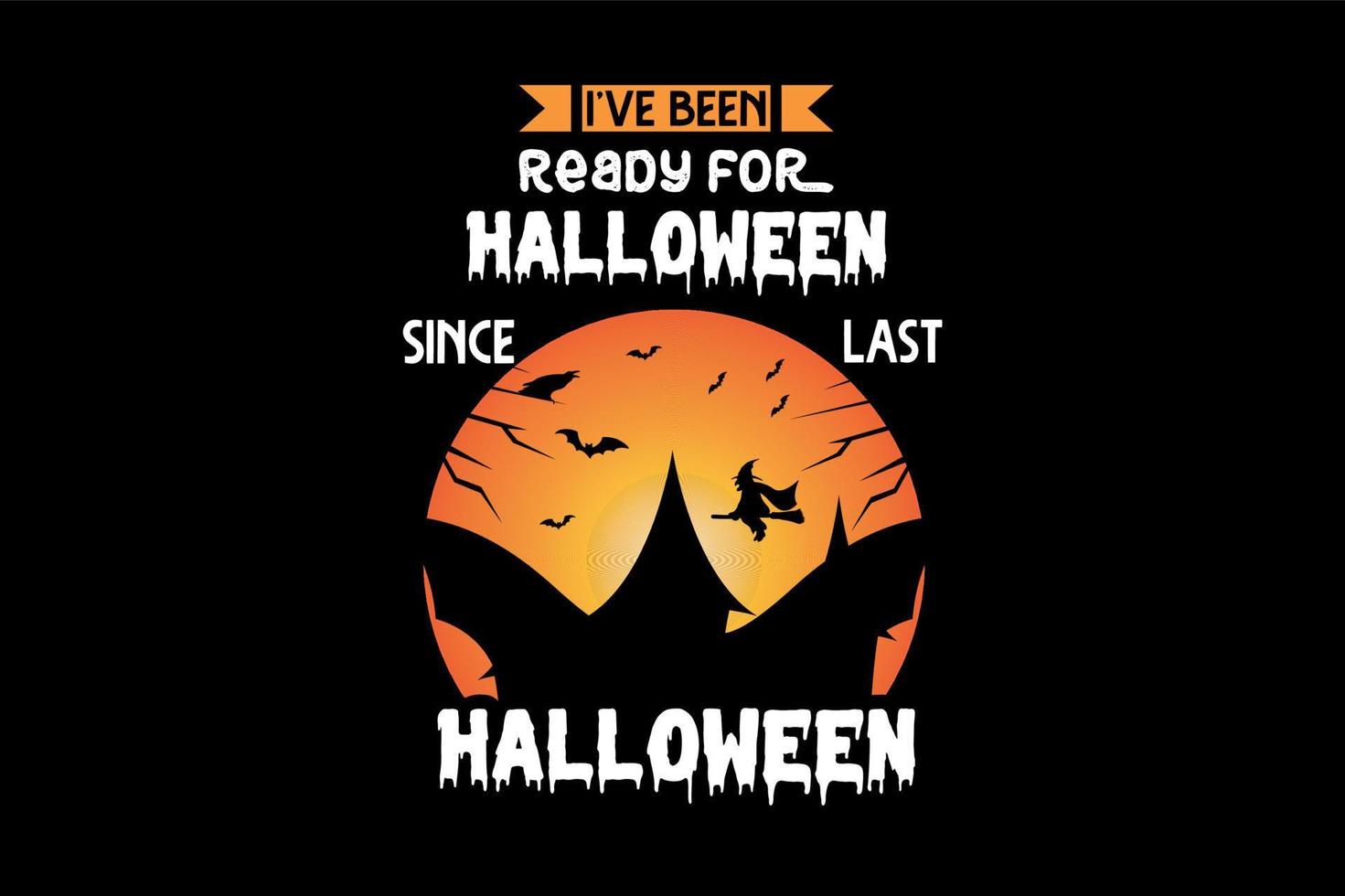 eu estou pronto para o halloween desde o último dia das bruxas, design de camiseta de halloween vetor