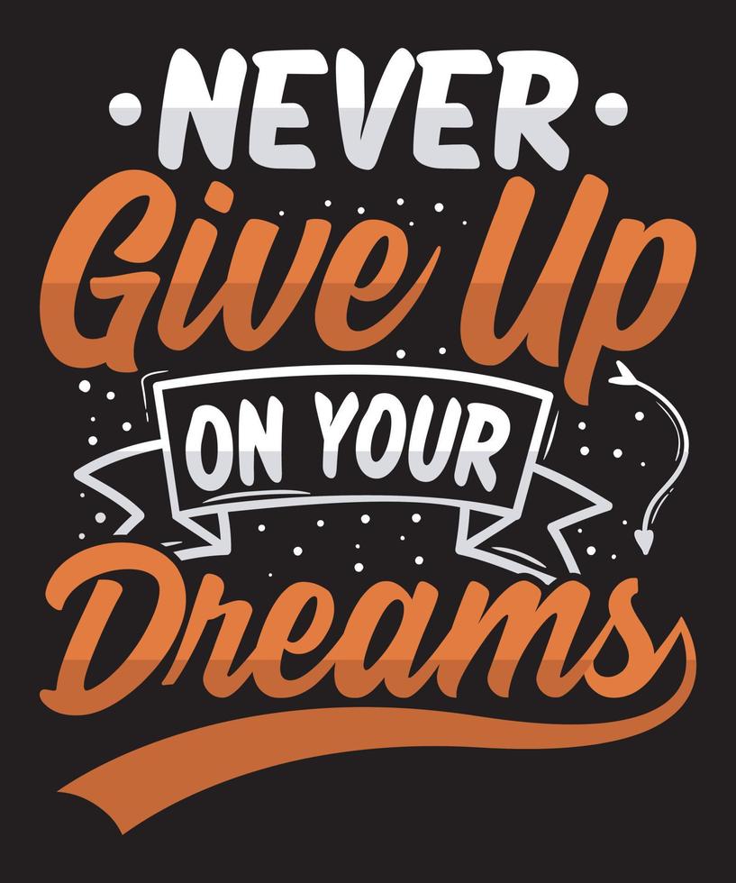 nunca desista de seus sonhos citações motivacionais. citar letras de mão. para estampas em camisetas, canecas, bolsas vetor