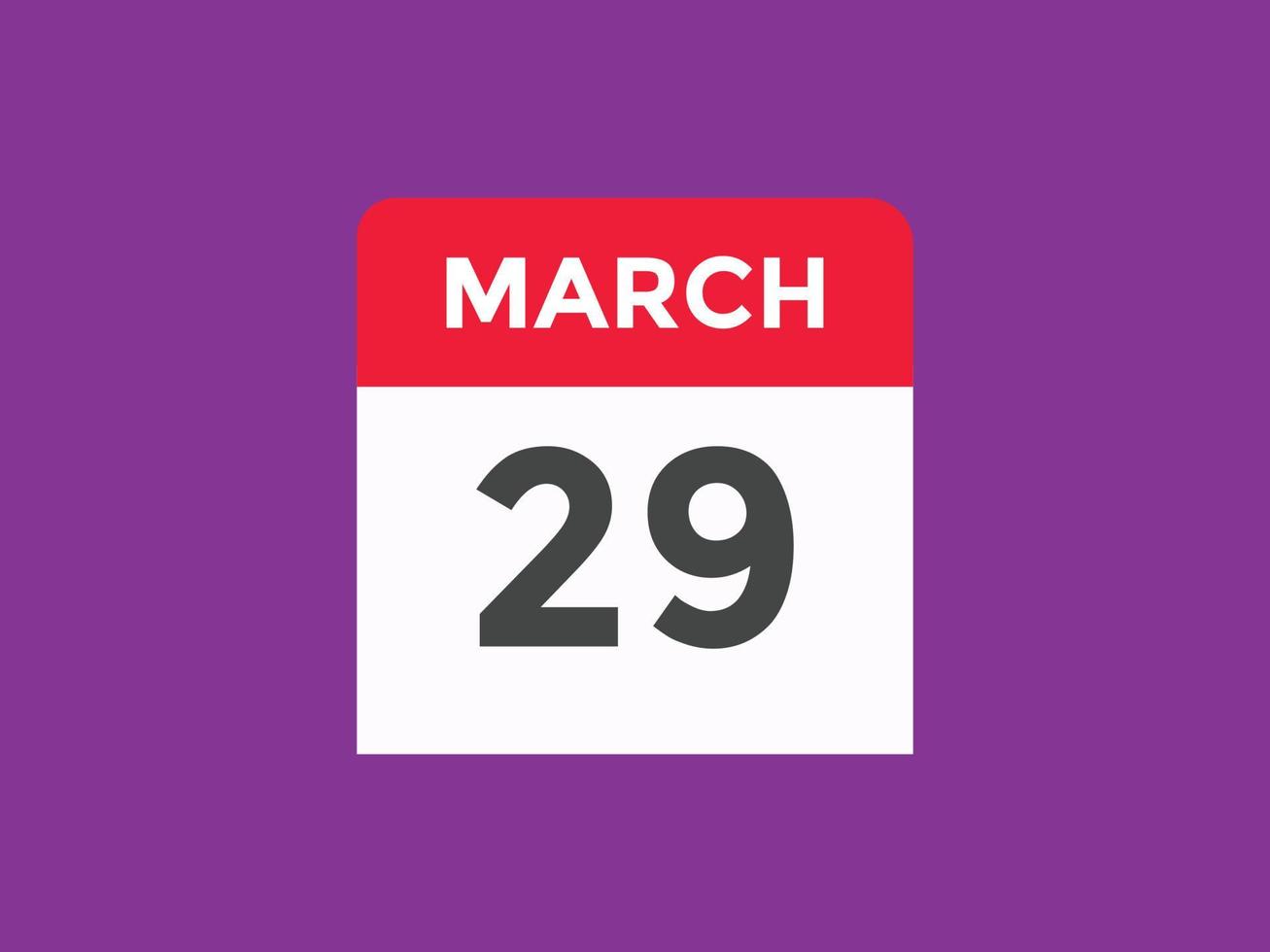 29 de março lembrete de calendário. 29 de março modelo de ícone de calendário diário. modelo de design de ícone de calendário 29 de março. ilustração vetorial vetor