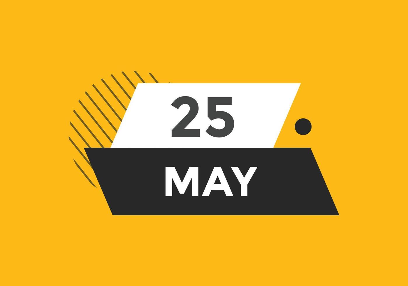 25 de maio lembrete de calendário. 25 de maio modelo de ícone de calendário diário. calendário 25 de maio modelo de design de ícone. ilustração vetorial vetor