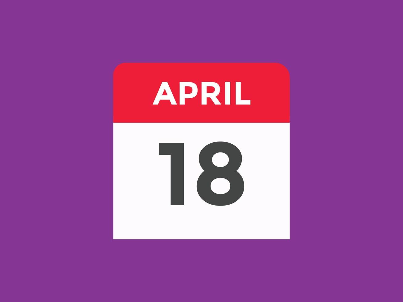 lembrete de calendário de 18 de abril. Modelo de ícone de calendário diário de 18 de abril. modelo de design de ícone de calendário 18 de abril. ilustração vetorial vetor