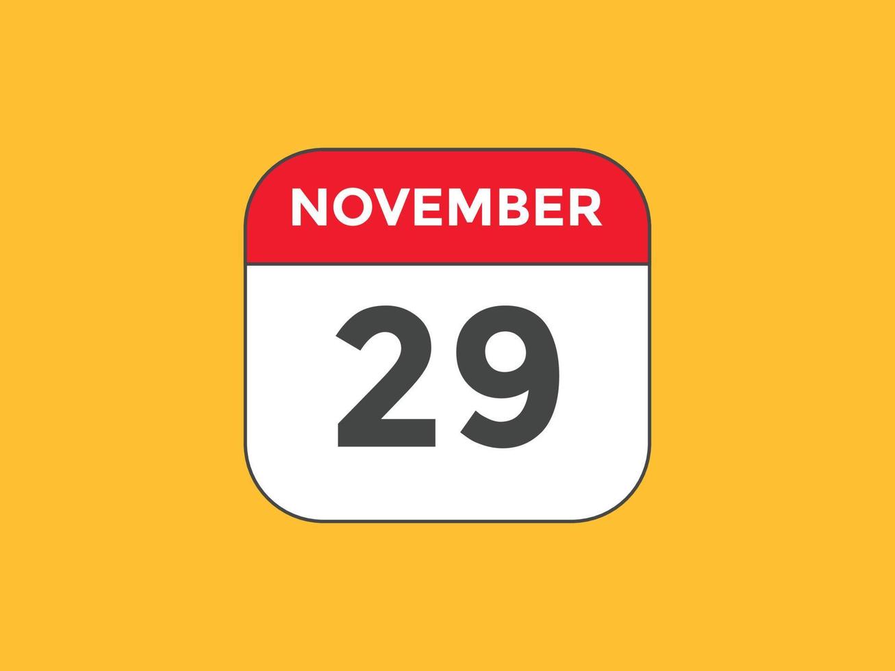 lembrete de calendário de 29 de novembro. Modelo de ícone de calendário diário de 29 de novembro. modelo de design de ícone de calendário 29 de novembro. ilustração vetorial vetor