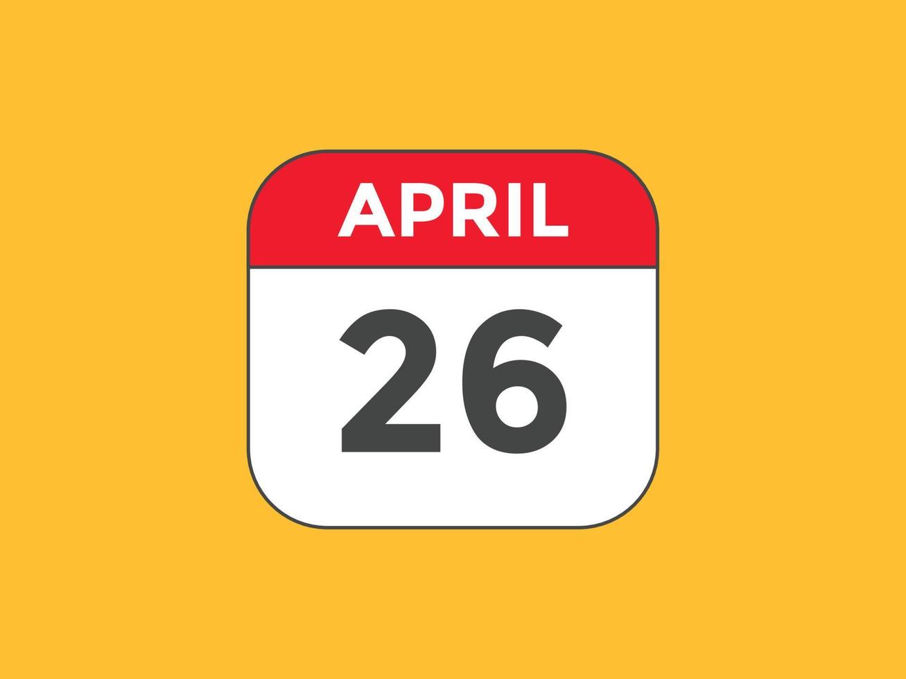 lembrete de calendário de 26 de abril. Modelo de ícone de calendário diário de 26 de abril. modelo de design de ícone de calendário 26 de abril. ilustração vetorial vetor