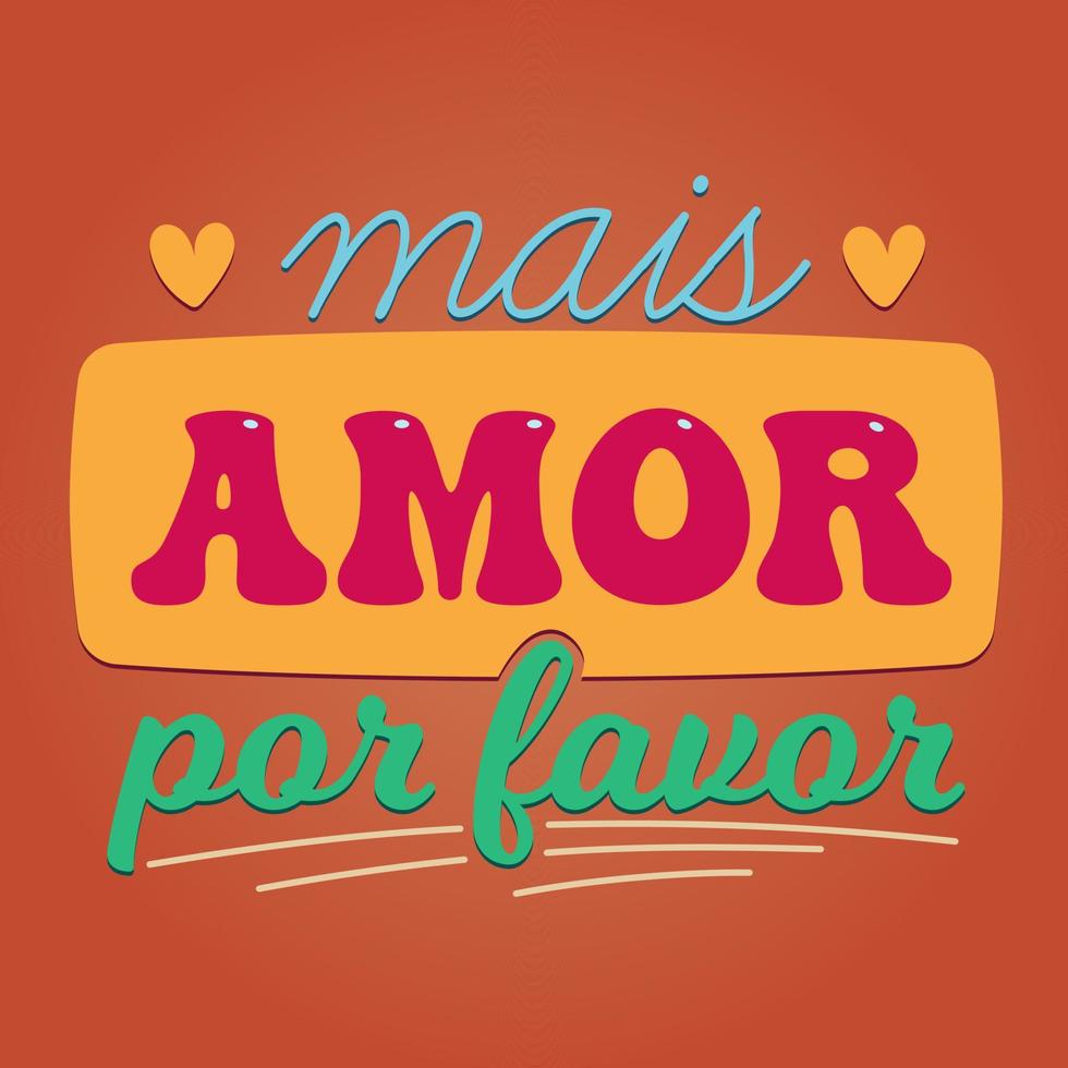 cartaz português brasileiro colorido. tradução - mais amor por favor. vetor