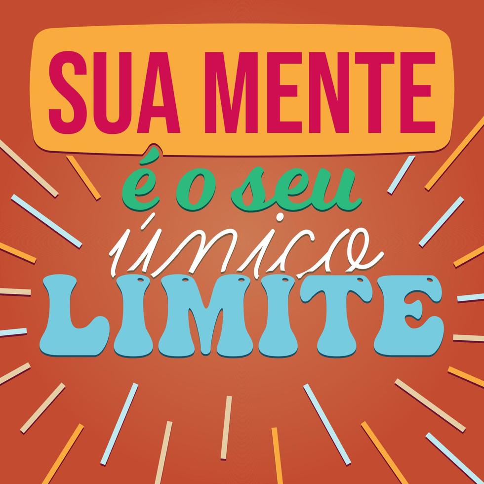 frase motivacional portuguesa brasileira colorida. tradução - sua mente é o seu limite. vetor