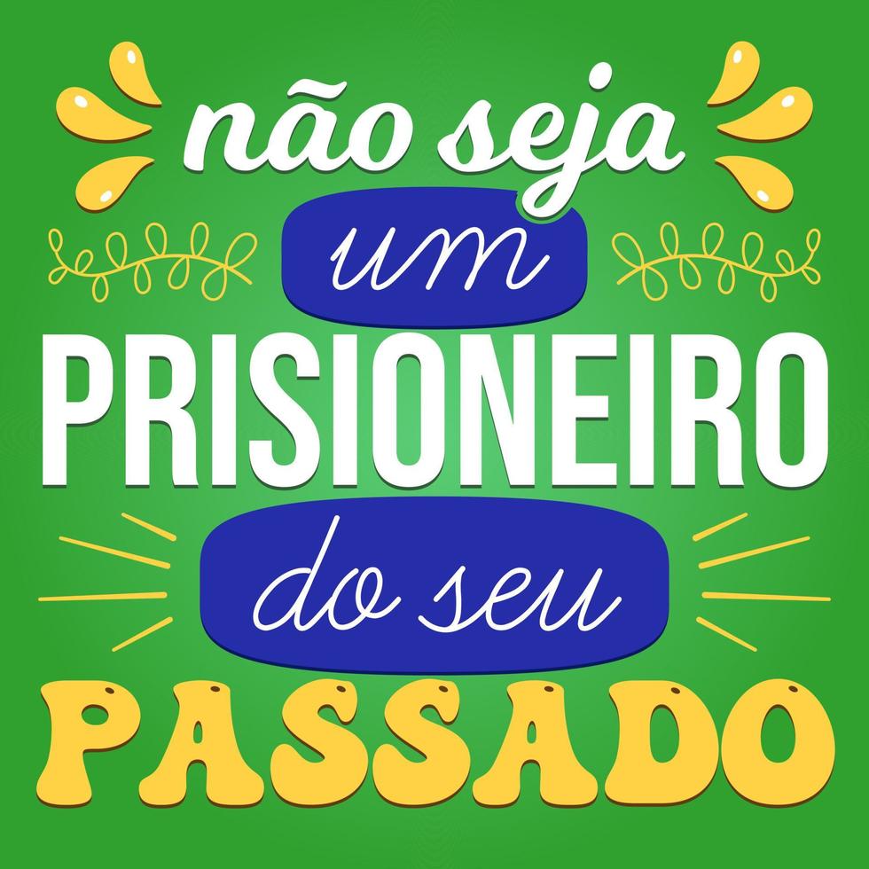 cartaz positivo português brasileiro. tradução - não seja prisioneiro do seu passado. vetor