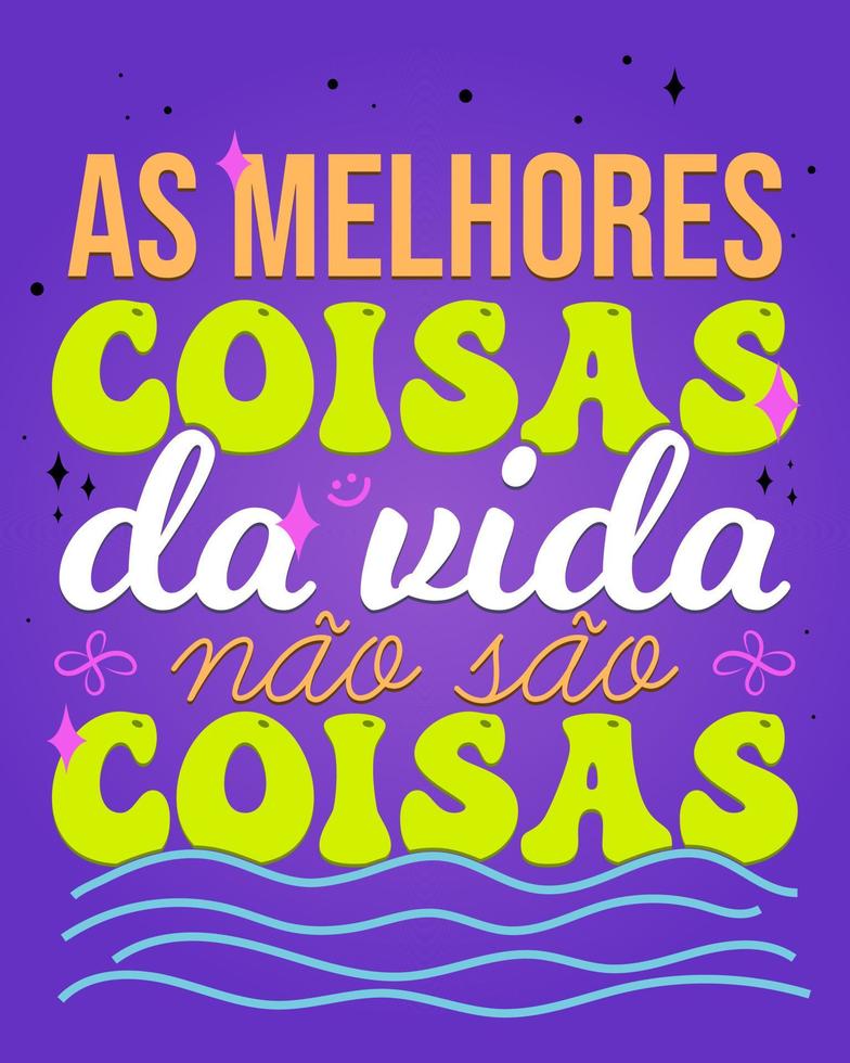 vibrante cartaz motivacional português brasileiro. tradução - as melhores coisas da vida não são coisas. vetor