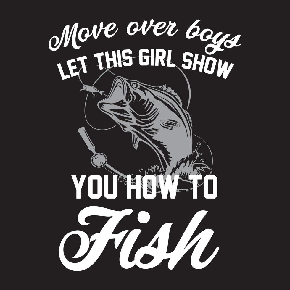 passar por cima dos meninos, deixe essa garota mostrar a você como pescar o vetor de design de camiseta, fundo preto