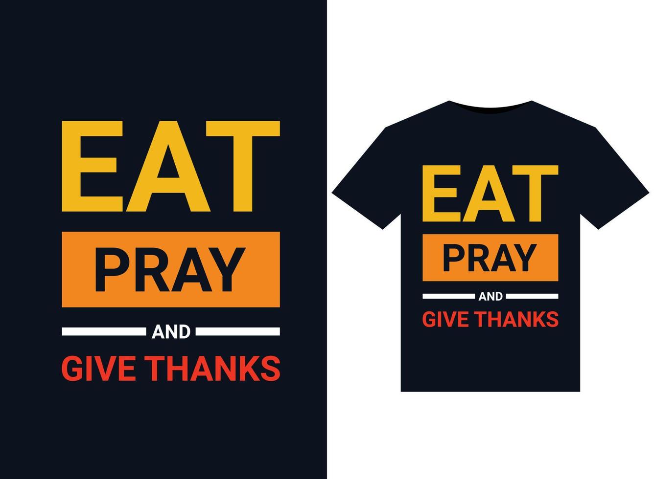 comer orar e agradecer design de camiseta, slogan de moda, crachá, roupas de etiqueta ou outros produtos de impressão. ilustração vetorial. vetor