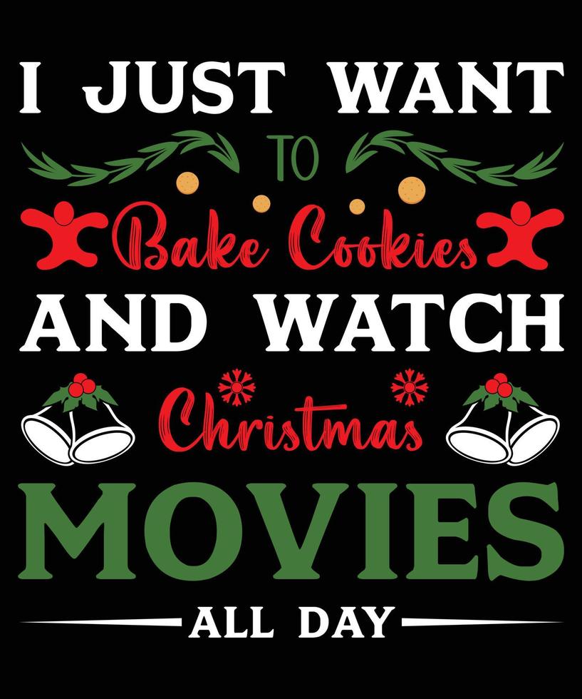 eu só quero assar biscoitos e assistir filmes de natal o dia todo design de camiseta vetor