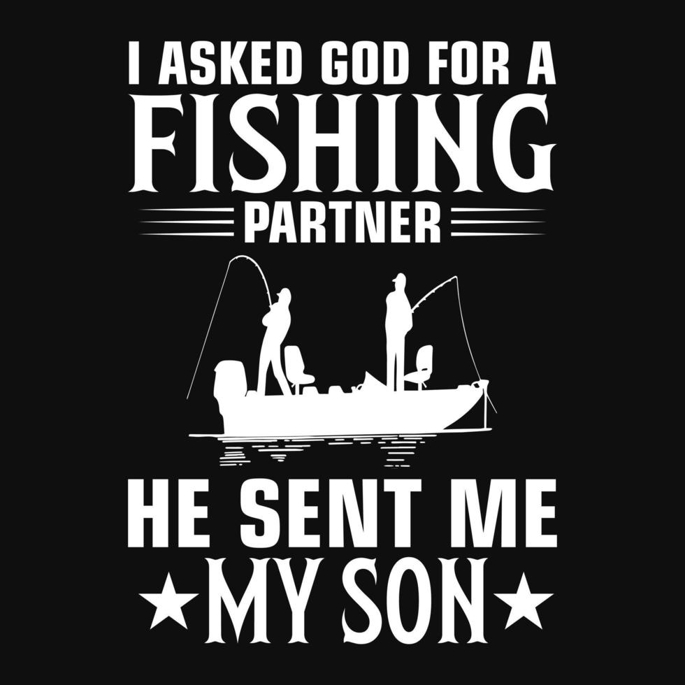 eu pedi a deus um parceiro de pesca, ele me enviou meu filho - design de camiseta de pesca vetor