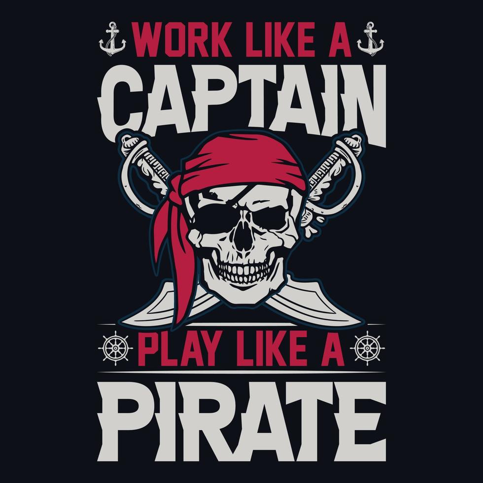 trabalhe como um capitão jogue como um pirata - vintage, caveira, vetor - design de camiseta de piratas