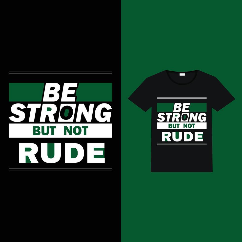 seja forte, mas não rude, design de camiseta de tipografia vetor