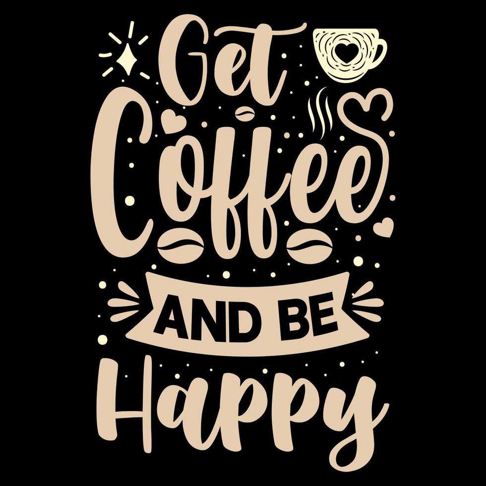 tomar café e ser feliz, citação de design de camiseta sobre café, camiseta de amante de café, elementos de café vetor