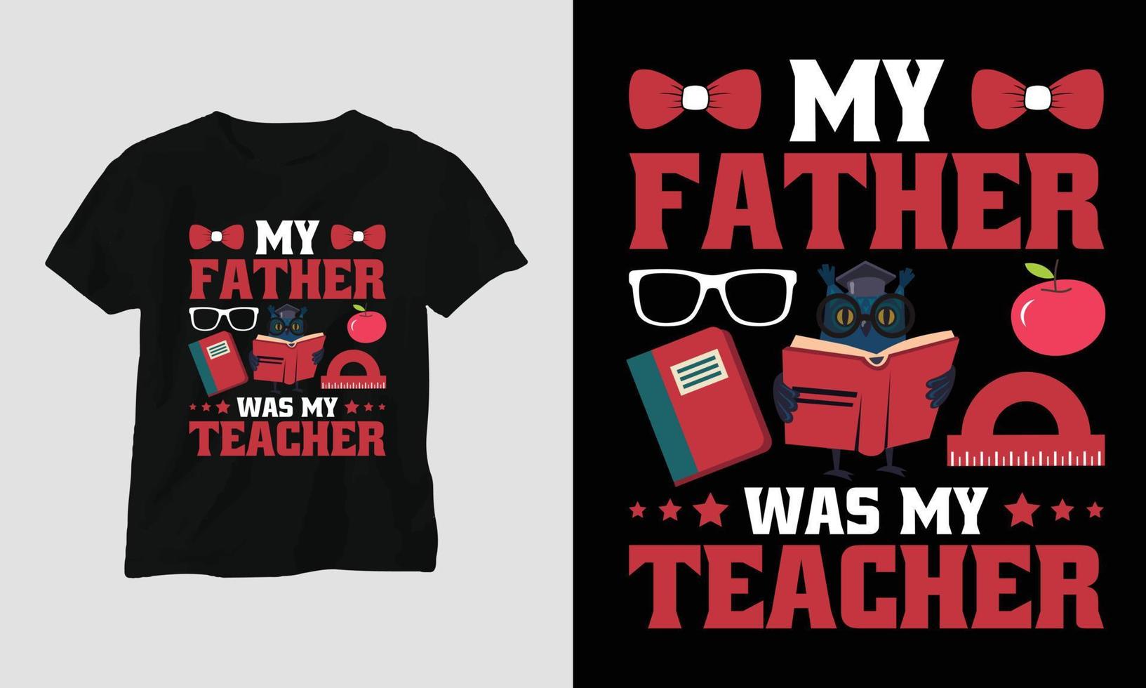 meu pai era meu professor - camiseta do dia dos professores vetor
