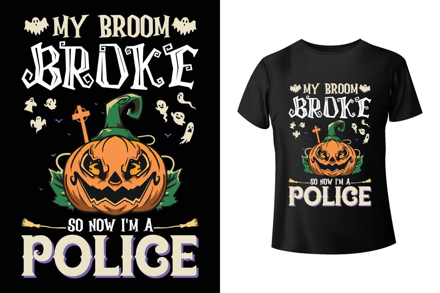 minha vassoura quebrou, então agora eu sou um policial - modelo de design de camiseta de combinação de halloween e polícia vetor