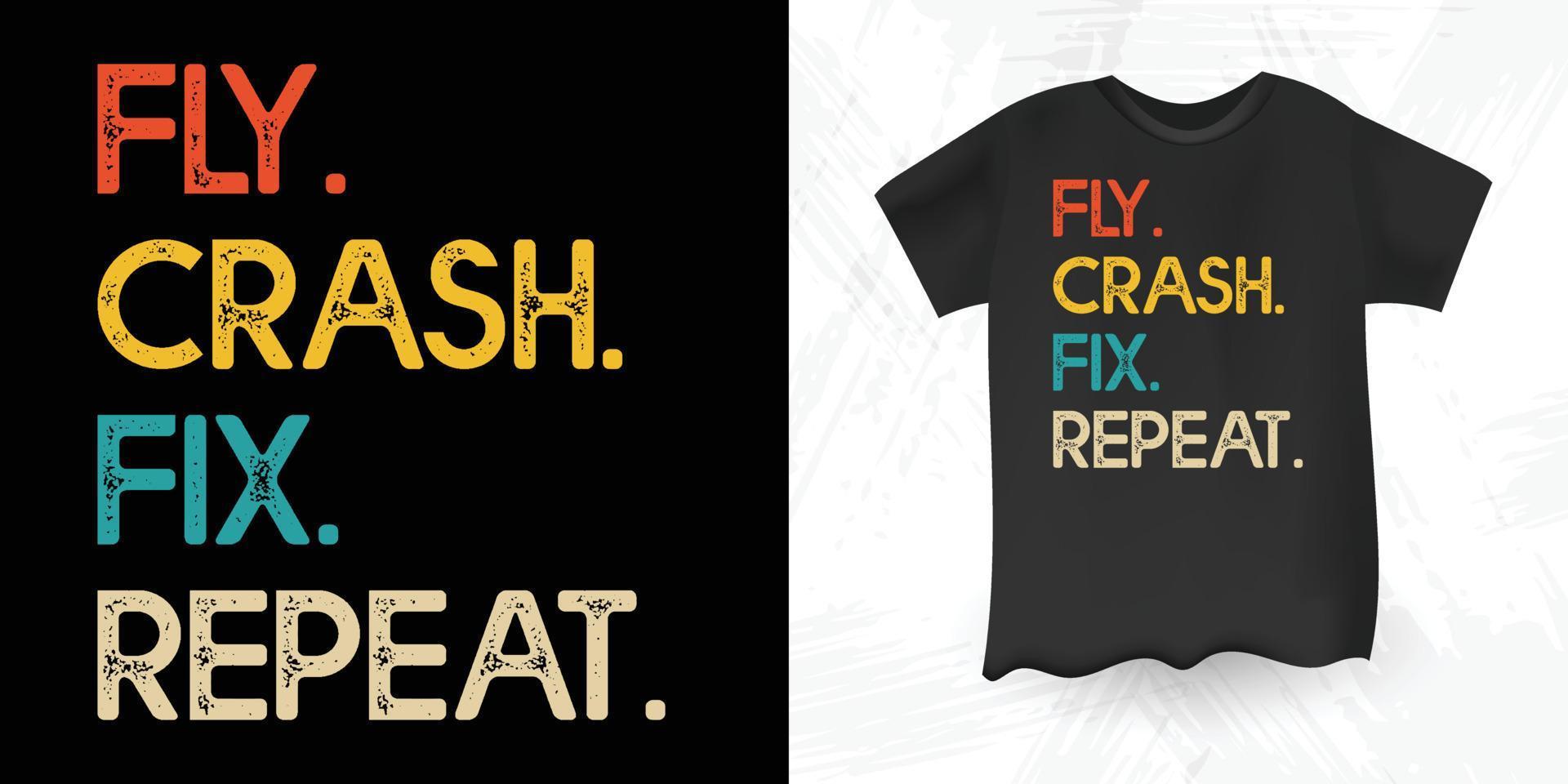 fly crash fix repetir amante de piloto de drone engraçado design de camiseta de drone vintage retrô vetor