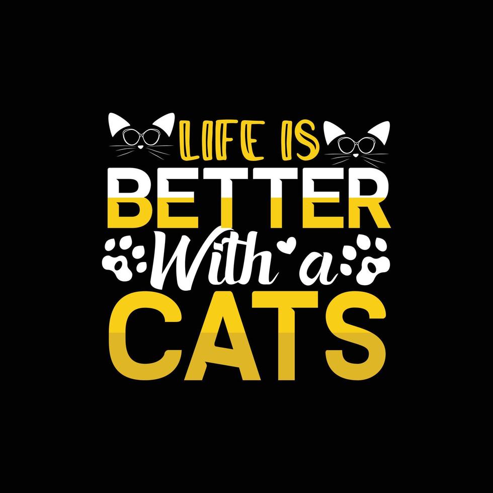 a vida é melhor com gatos. pode ser usado para design de moda de camiseta de gato, design de tipografia de gato, vestuário de gatinho, vetores de camiseta, design de adesivo, cartões, mensagens e canecas.