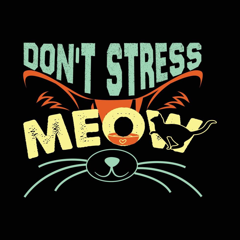 não estresse miau. pode ser usado para design de moda de camiseta de gato, design de tipografia de gato, vestuário de gatinho, vetores de camiseta, design de adesivo, cartões, mensagens e canecas.