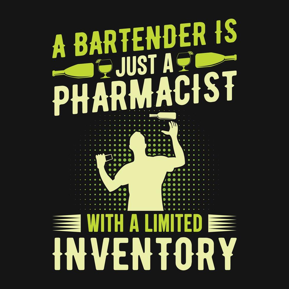 um barman é apenas um farmacêutico com um inventário limitado - o barman cita camiseta, pôster, vetor de design de slogan tipográfico