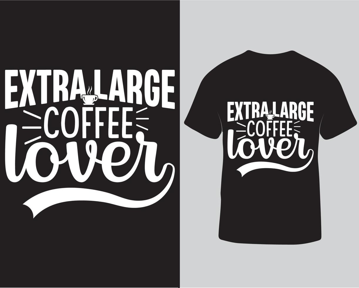 modelo de design de camiseta de amante de café extra grande. design de camiseta para download pro coffee lover vetor